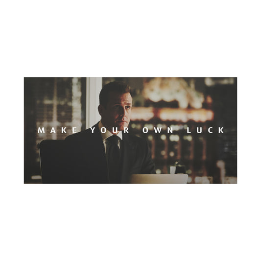 Make Your Own Luck
